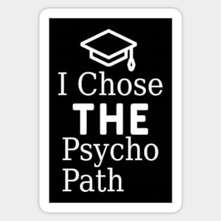 Chose The Psycho Path. Sticker